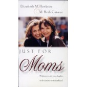 Just for Moms: Helping You and Your Daughter on Her Journey to Womanhood